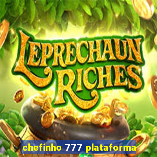 chefinho 777 plataforma